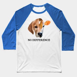 No Difference Vegan Dog Cow Baseball T-Shirt